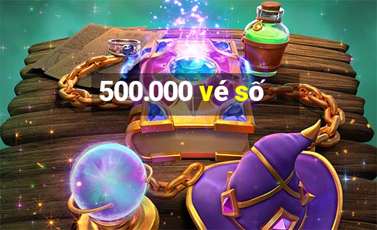 500.000 vé số