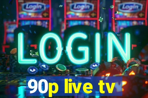 90p live tv