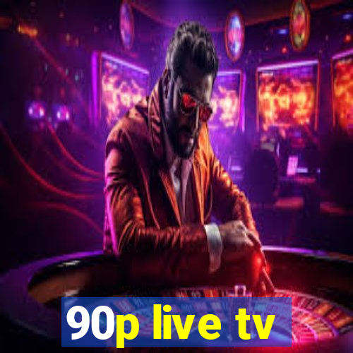 90p live tv