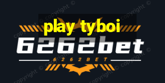 play tyboi