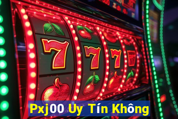 Pxj00 Uy Tín Không