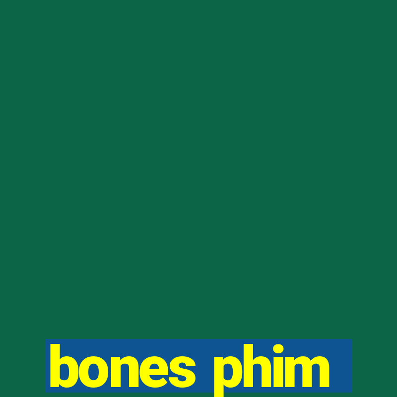 bones phim