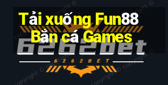 Tải xuống Fun88 Bắn cá Games