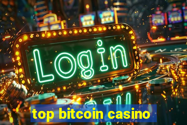 top bitcoin casino