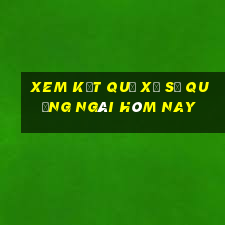 xem kết quả xổ số quảng ngãi hôm nay