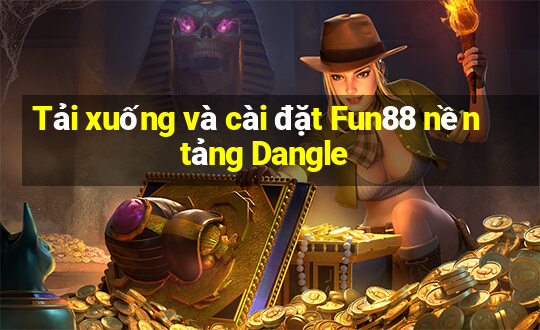 Tải xuống và cài đặt Fun88 nền tảng Dangle