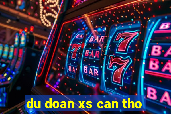 du doan xs can tho