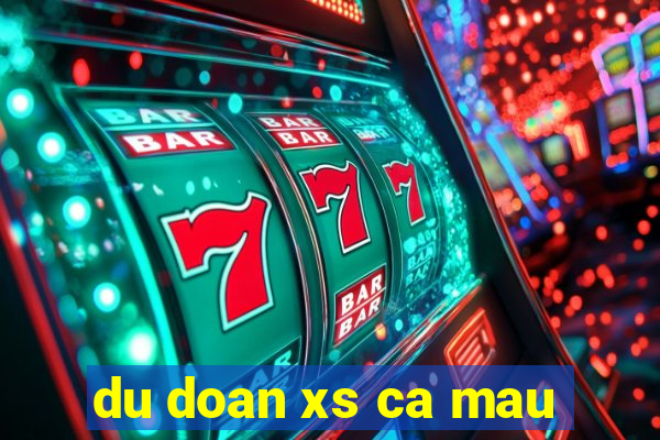 du doan xs ca mau