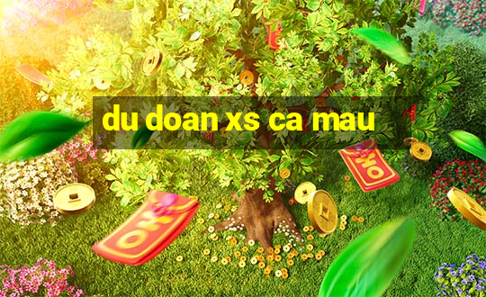 du doan xs ca mau