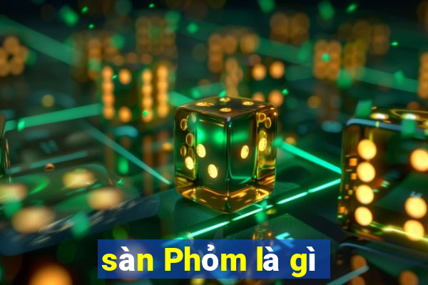 sàn Phỏm là gì