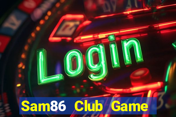 Sam86 Club Game The Bài Hack