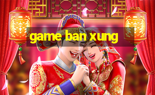 game ban xung