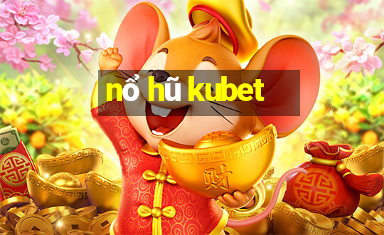 nổ hũ kubet