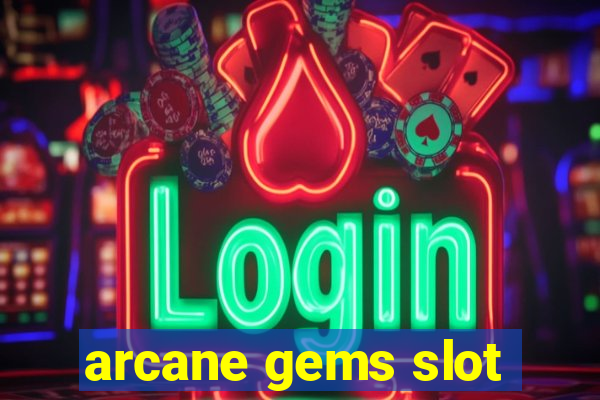 arcane gems slot