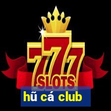 hũ cá club