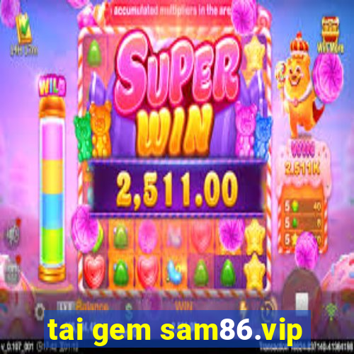 tai gem sam86.vip