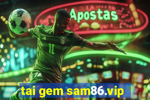 tai gem sam86.vip