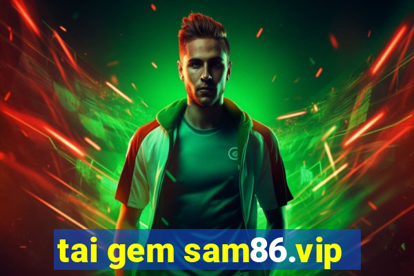 tai gem sam86.vip