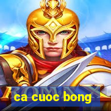 ca cuoc bong