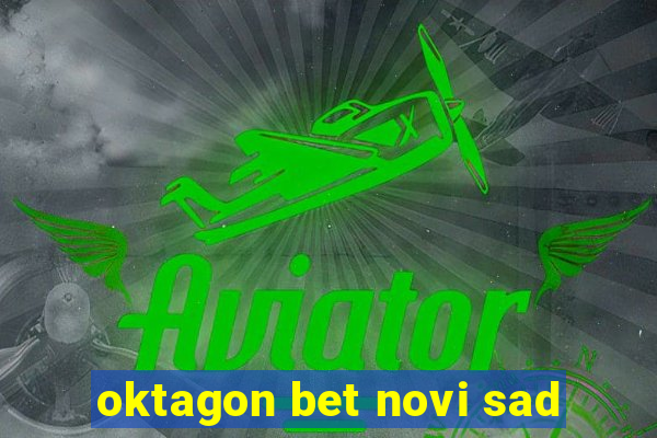 oktagon bet novi sad