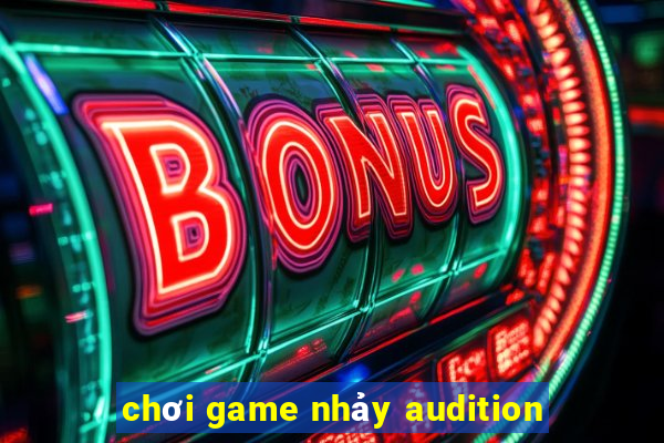 chơi game nhảy audition