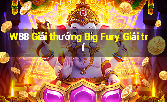 W88 Giải thưởng Big Fury Giải trí