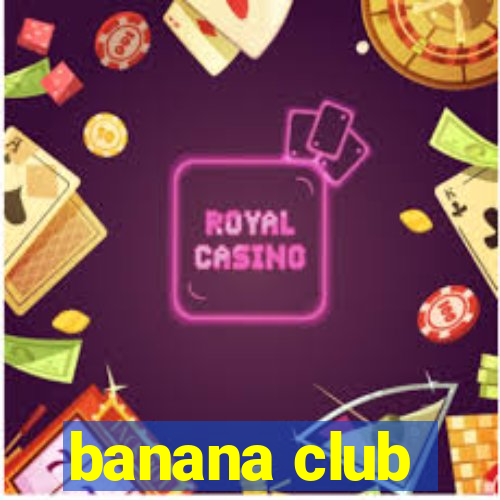 banana club