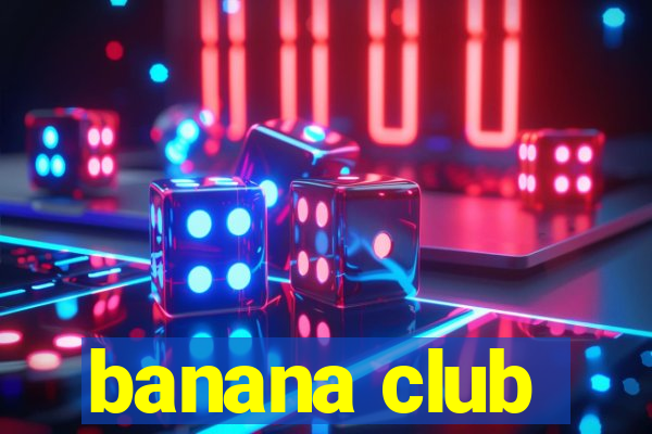 banana club