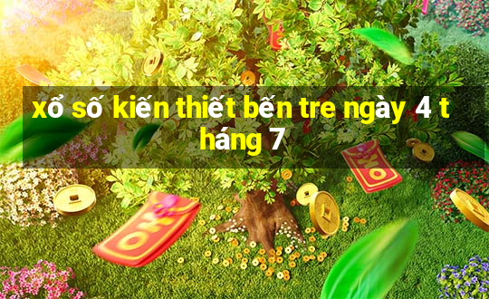 xổ số kiến thiết bến tre ngày 4 tháng 7