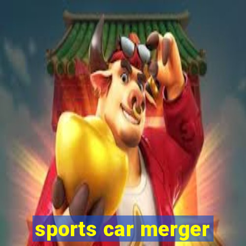 sports car merger