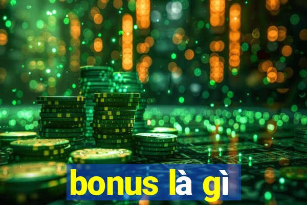 bonus là gì