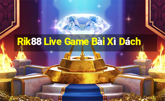 Rik88 Live Game Bài Xì Dách