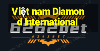 Việt nam Diamond International