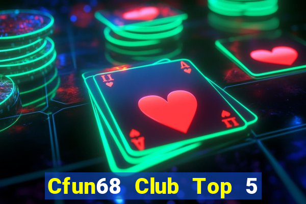 Cfun68 Club Top 5 Game Bài Đổi Thưởng