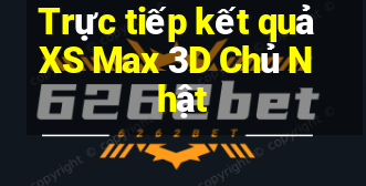 Trực tiếp kết quả XS Max 3D Chủ Nhật