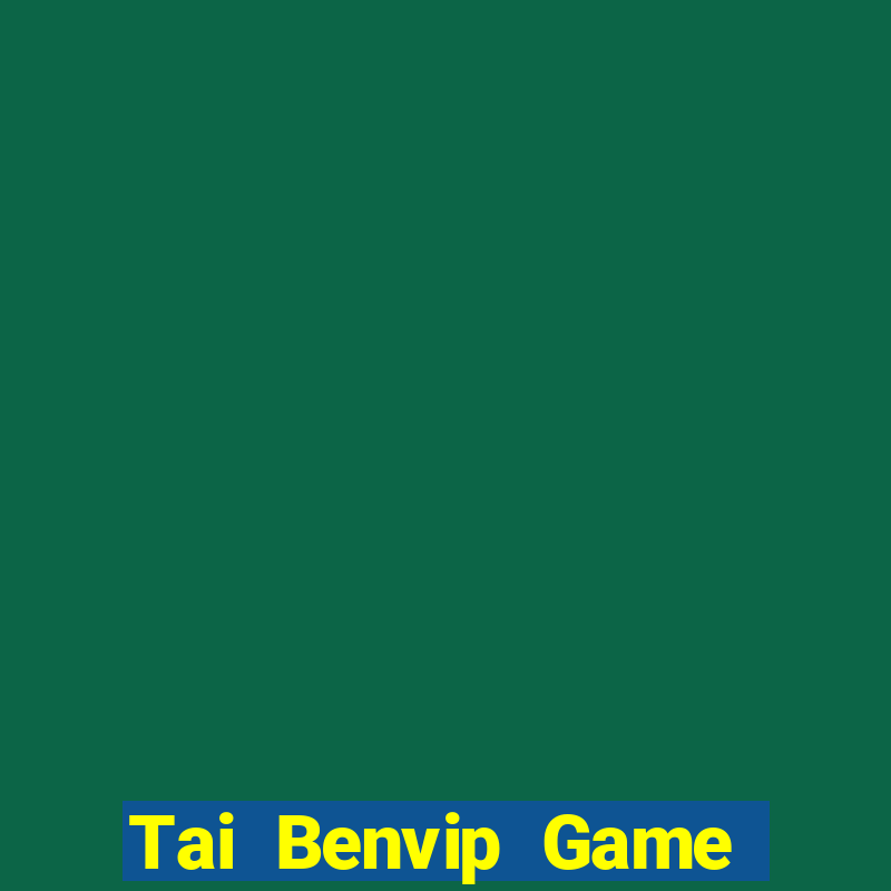 Tai Benvip Game Bài 2021