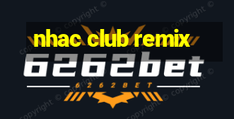 nhac club remix