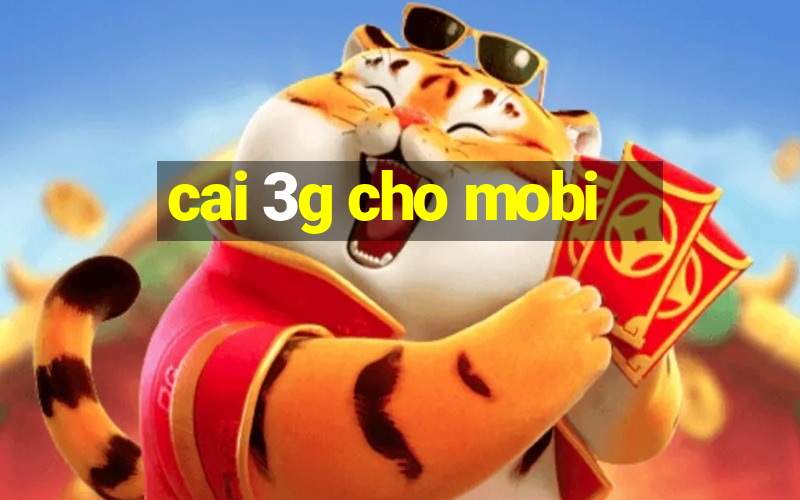 cai 3g cho mobi