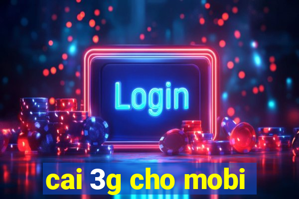 cai 3g cho mobi