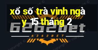 xổ số trà vinh ngày 15 tháng 2