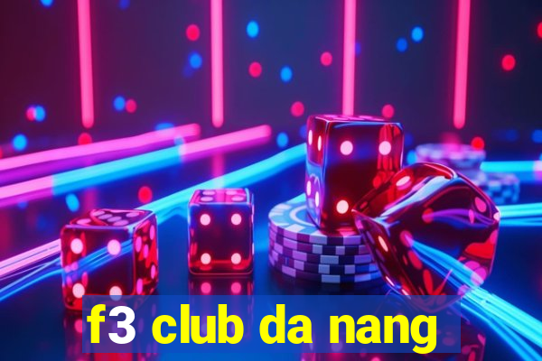 f3 club da nang