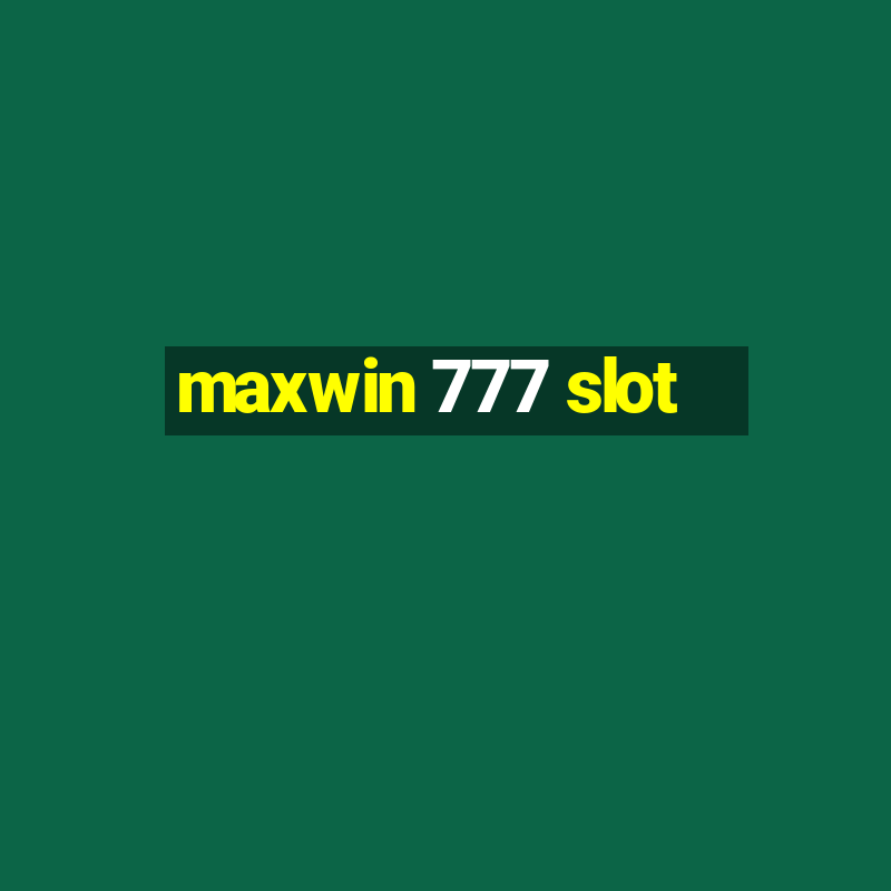 maxwin 777 slot