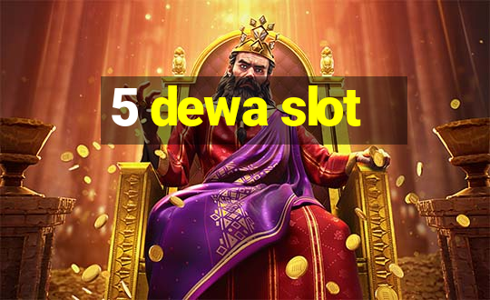 5 dewa slot