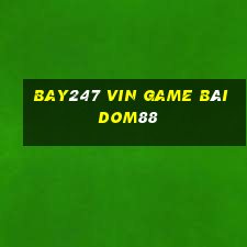 Bay247 Vin Game Bài Dom88