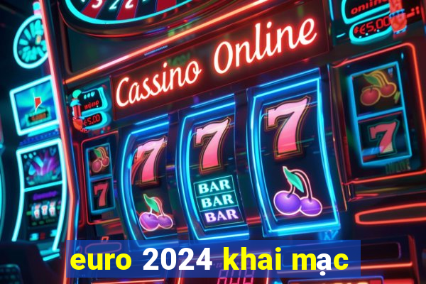 euro 2024 khai mạc