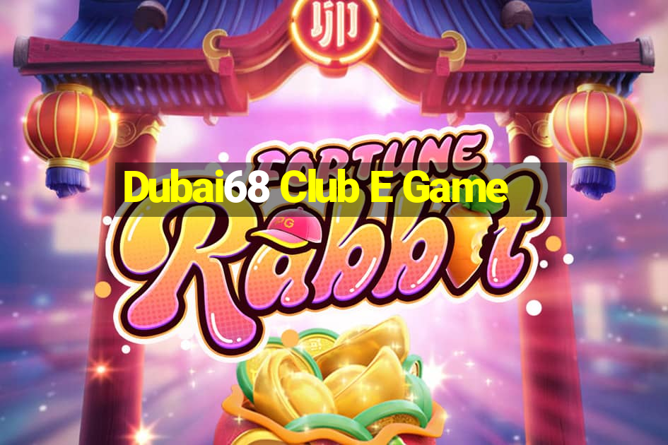 Dubai68 Club E Game