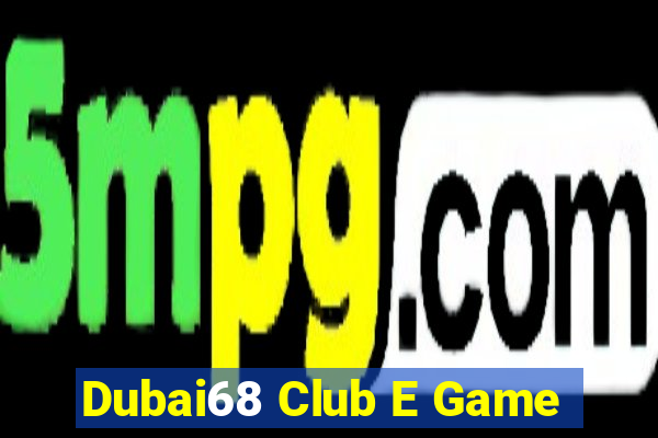 Dubai68 Club E Game