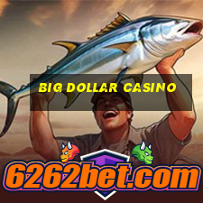 big dollar casino