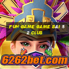 Fun Game Game Bài 52 Club