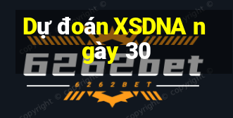 Dự đoán XSDNA ngày 30